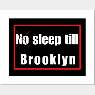 NO SLEEP TILL BROOKLYN Posters and Art